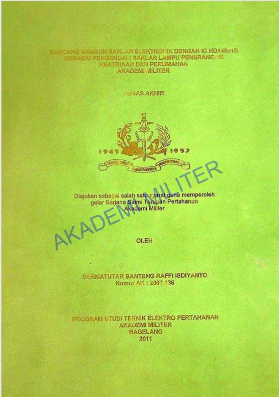 RANCANG BANGUN SAKLAR ELETRONIK DENGAN IC HD14001B SEBAGAI PENGENDALI SAKLAR LAMPU PENERANGAN KSATRIAAN DAN PERUMAHAN AKADEMI MILITER